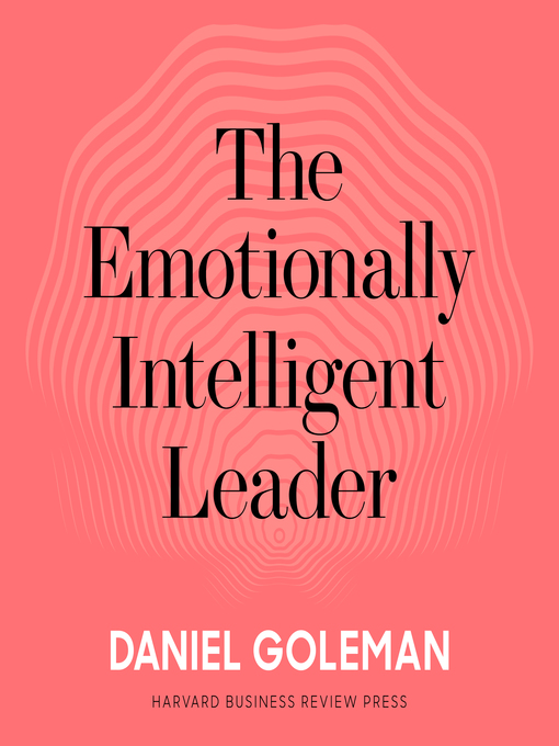 Title details for The Emotionally Intelligent Leader by Daniel Goleman - Available